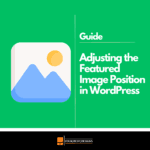 How to Adjust the Featured Image Position in WordPress