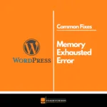 How to Fix WordPress Memory Exhausted Error