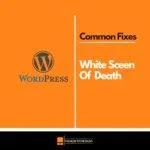 How to Fix the White Screen of Death in WordPress