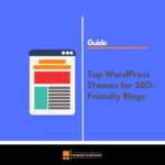 Top WordPress themes for SEO-friendly blogs