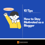 how to stay motivated as a blogger in 2025