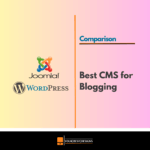 Best Blogging CMS - WordPress vs Joomla