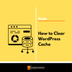 How to Clear WordPress Cache